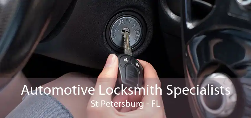 Automotive Locksmith Specialists St Petersburg - FL