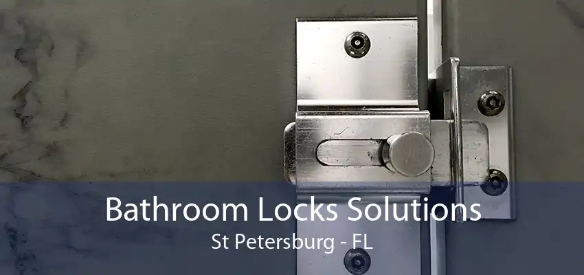 Bathroom Locks Solutions St Petersburg - FL