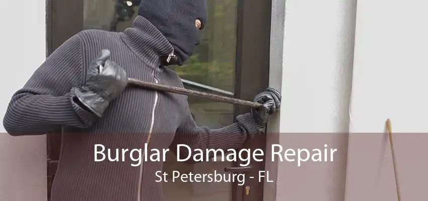 Burglar Damage Repair St Petersburg - FL