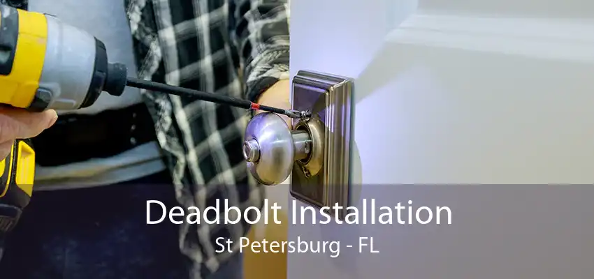 Deadbolt Installation St Petersburg - FL