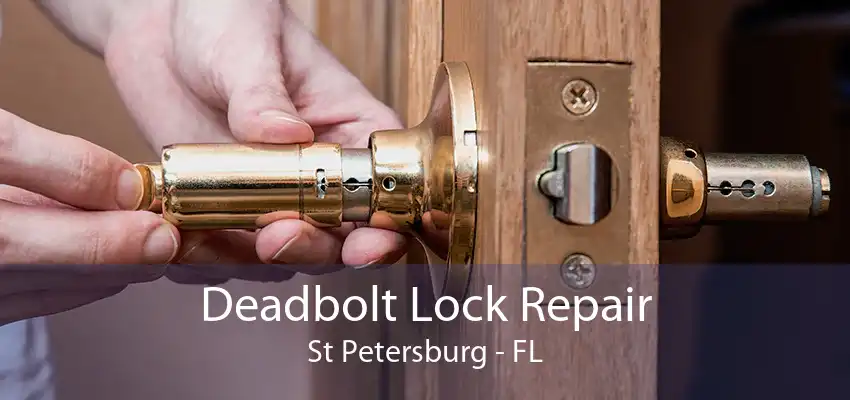 Deadbolt Lock Repair St Petersburg - FL