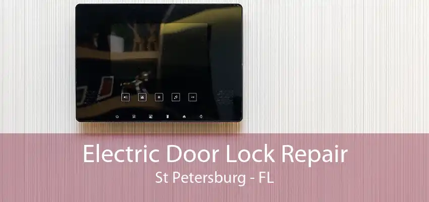 Electric Door Lock Repair St Petersburg - FL