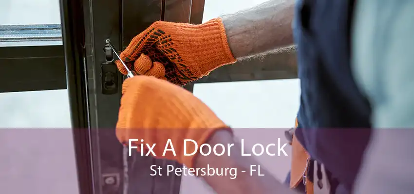 Fix A Door Lock St Petersburg - FL