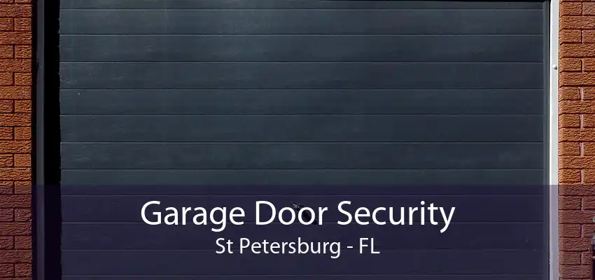 Garage Door Security St Petersburg - FL