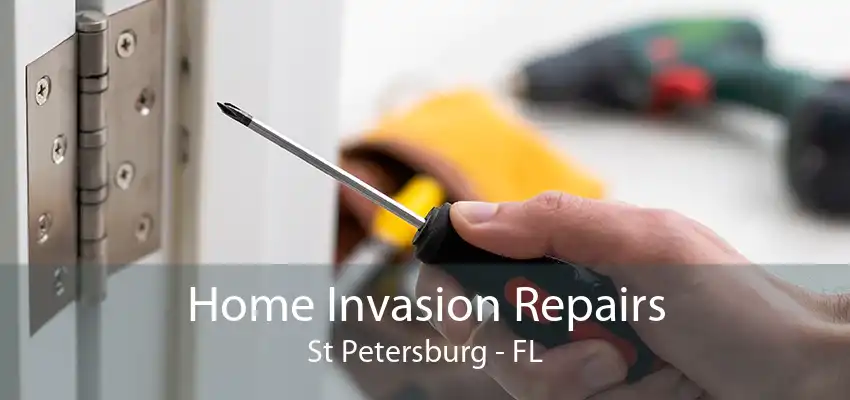 Home Invasion Repairs St Petersburg - FL