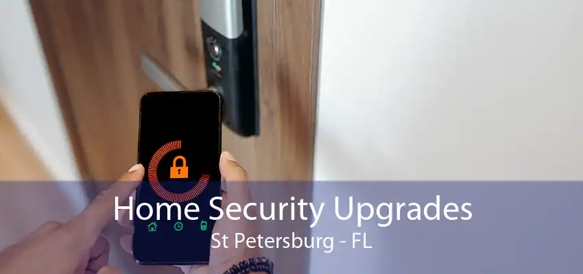 Home Security Upgrades St Petersburg - FL